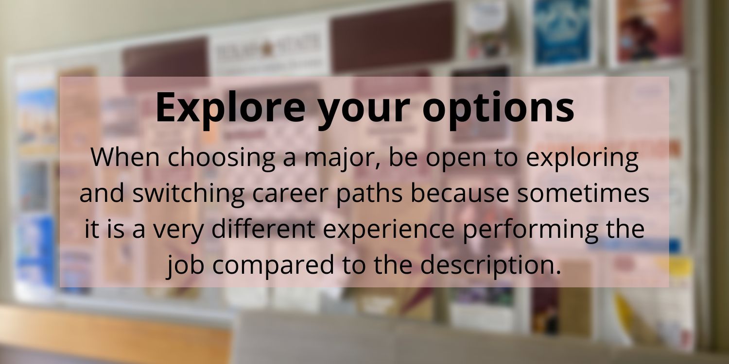 Blurred image with the words 'Explore your options' on the top. Under that are the words 'When choosing a major, be open to exploring and switching career paths because sometimes it is a very different experience performing the job compared to the description.'